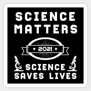 Science Matters Science Saves Lives | Slogan 2021 White Magnet